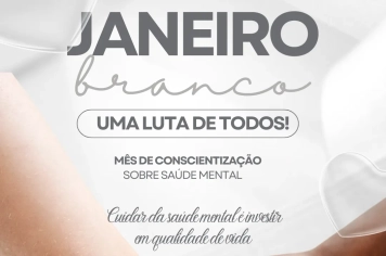 Secretaria de Saúde desenvolve ações de valorização da saúde mental durante a Campanha Janeiro Branco 