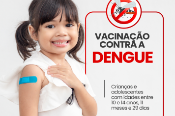 Ajuricaba inicia vacinação contra a dengue na próxima segunda-feira 